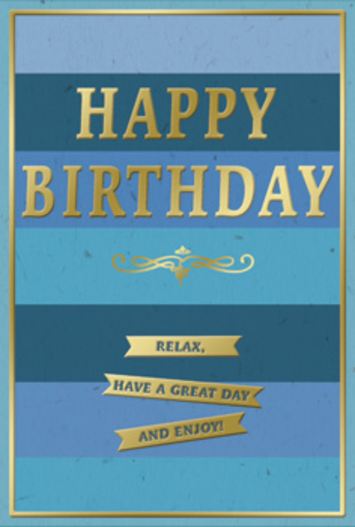 The image presents a refined birthday card whose blue and gold design feels both contemporary and timeless, much like the mix of old and new buildings you see around Cheshunt town centre. The card front is composed of broad, horizontal bands of blue, shifting softly from a deep, velvety navy at the base up through mid-tones of ocean and teal to a light, airy sky blue near the top. These layered tones create a gentle ombre effect that suggests depth and calm, reminiscent of watching clouds drift above the greenery around nearby parks. Dominating the centre of the card, the words HAPPY BIRTHDAY appear in embossed gold capital letters. Each letter is slightly raised, giving a pleasing tactile quality, and the gold foil reflects light in a gentle, luminous way rather than a harsh glare. Underneath the main greeting, a decorative golden flourish curls elegantly, adding a touch of classic cardmaking style and acting as a visual bridge between the bold title and the more intimate sentiments below. Beneath this flourish, three horizontal gold banners sit neatly stacked, each one carrying a portion of the phrase: Relax, have a great day and enjoy! The wording feels relaxed and sincere, like a friend's voice, and the clean spacing makes the message easy to imagine reading in real life. A slim gold border runs around the edge of the card, providing a neat frame that brings all the elements together. The card stock appears thick and smooth with a matte finish, allowing the blues to soak up light while the gold elements gleam softly. This understated yet celebratory birthday card would be an ideal companion to a freshly arranged bouquet delivered in Cheshunt, conveying not only good wishes but a gentle reminder to take time and truly enjoy the day.