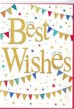 This Best Wishes card is composed with the careful balance of a well-designed bouquet, blending clarity, colour, and joyful detail. The background is a smooth, bright white, making the golden centrepiece text immediately stand out. The words Best Wishes sweep across the middle in elegant, cursive script, embossed so each stroke feels gently lifted from the page. The gold has a subtle glittering effect, catching the light like morning sunshine on the pavements near Cheshunt's town centre. It shimmers without overwhelming, giving the message a sense of importance and tenderness. Curving along the top and bottom edges, strands of bunting stretch in relaxed, smiling arcs, framing the greeting. Each small triangular flag is painted in a lively palette: deep blues, bold reds, fresh greens, sunny yellows, and bright pinks. Some flags carry delicate patterns-fine lines, tidy dots, or tiny mosaic-like blocks-that give the impression of hand-crafted decorations at a local party near Brookfield. Scattered between these bunting lines, assorted stars and confetti dots drift across the card, positioned as though a handful of celebration has been tossed into the air and gently frozen in suspension. Some twinkle with metallic hints; others offer flat, confident blocks of colour, together creating a sense of playful movement. The overall composition maintains generous white space, allowing each decorative element to breathe and ensuring the card feels both festive and refined. Emotionally, it suggests encouragement, pride, and shared happiness-an ideal accompaniment to fresh flowers delivered in Cheshunt for milestones such as a new job, exam results, or a special personal achievement, bringing a bright touch of celebration into any home.